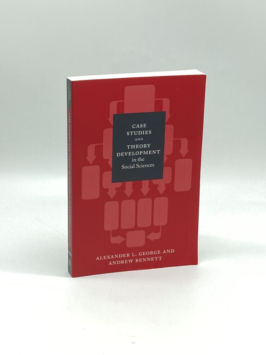 Image for Case Studies and Theory Development in the Social Sciences Case Studies and Theory Development in the Social Sciences