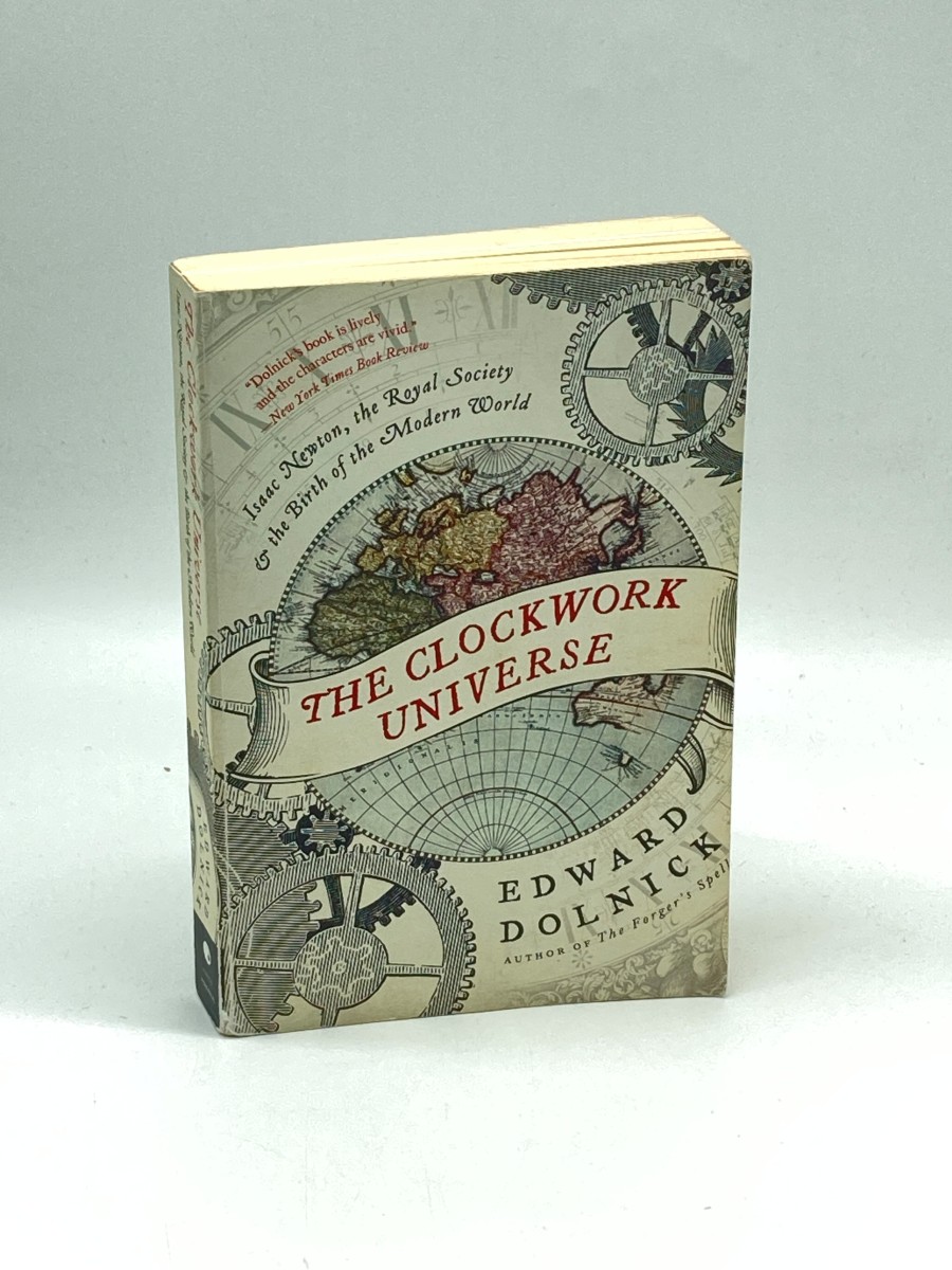 The Clockwork Universe Isaac Newton, the Royal Society, and the Birth of the Modern World