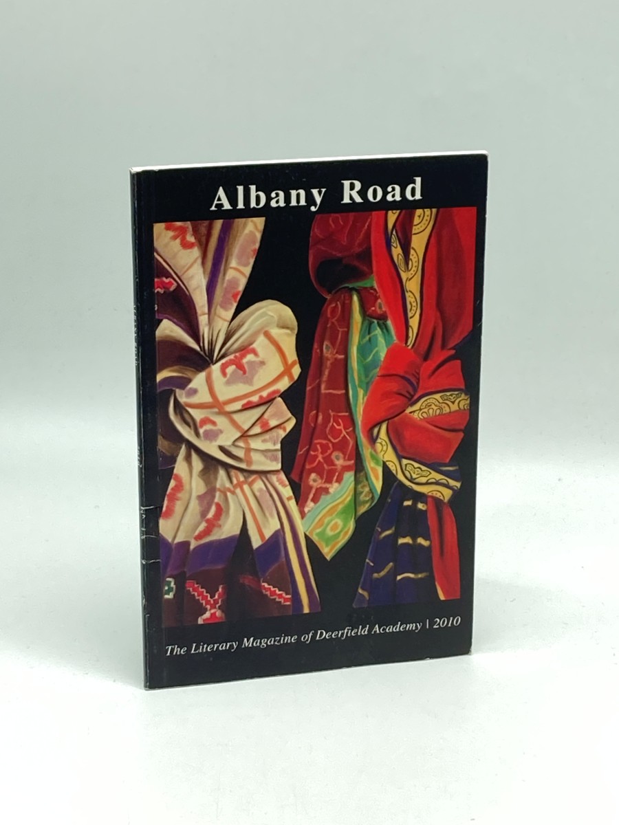 Albany Road Magazine: the Literary & Fine Arts Magazine of Deerfield Academy - Spring 2010