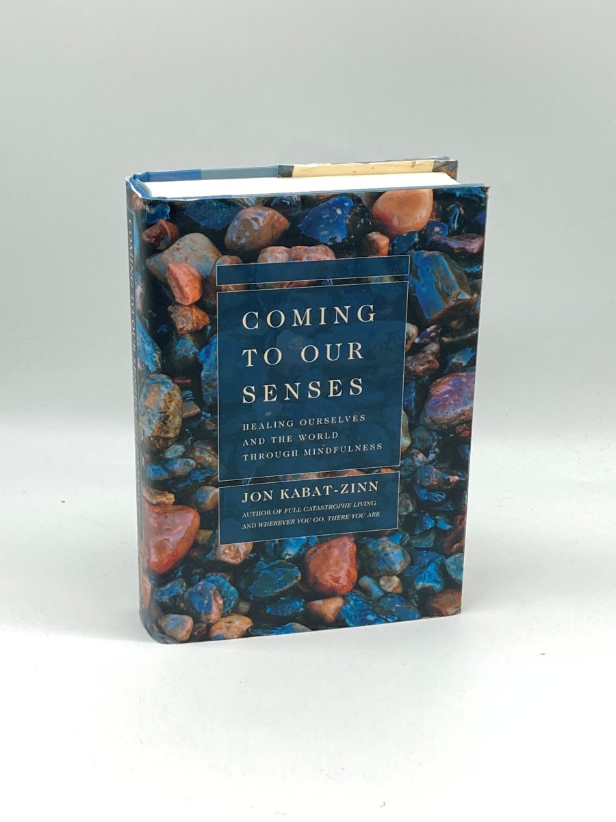 Coming to Our Senses Healing Ourselves and the World through Mindfulness