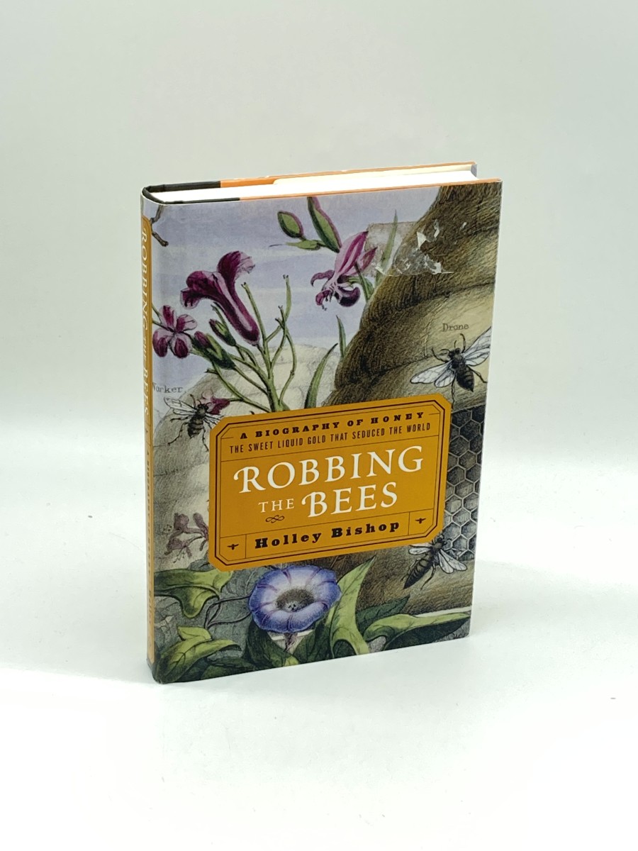 Robbing the Bees (First Printing) A Biography of Honey--The Sweet Liquid Gold That Seduced the World
