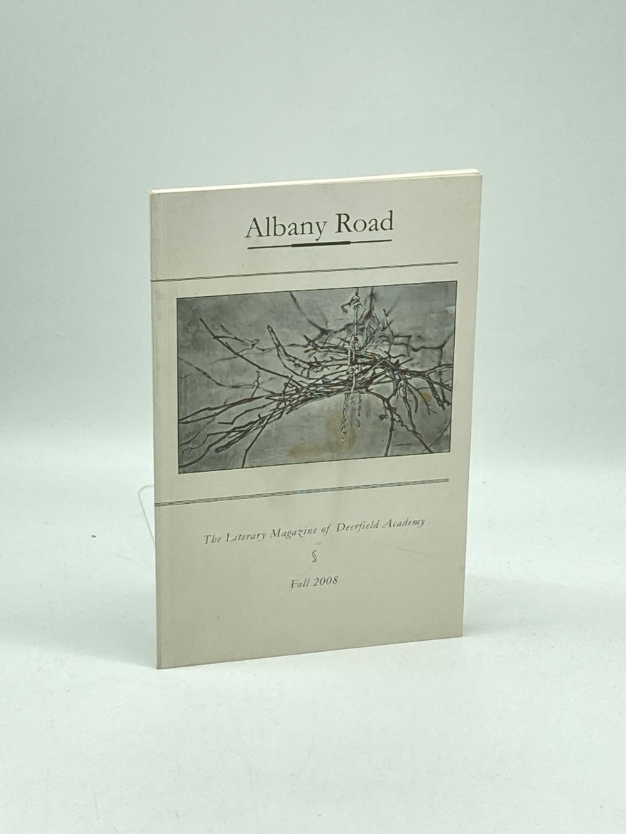 Albany Road Magazine Fall 2008 The Literary Magazine of Deerfield Academy