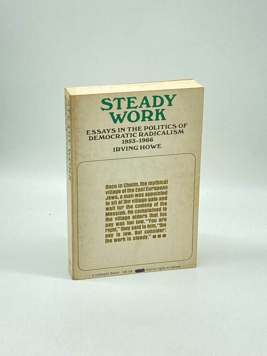 Steady Work Essays in the Politics of Democratic Radicalism 1953-1966