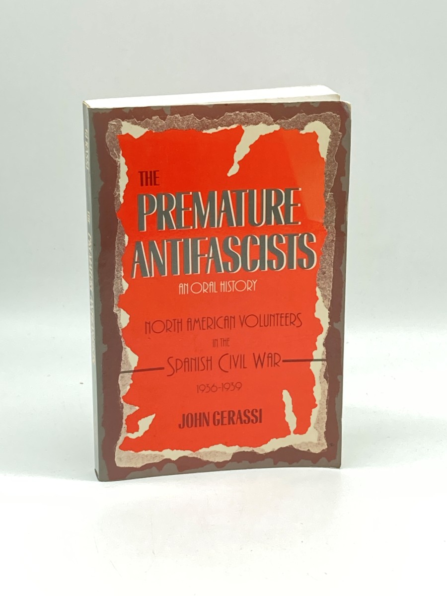 The Premature Antifascists North American Volunteers in the Spanish Civil War, 1936-39 : an Oral History