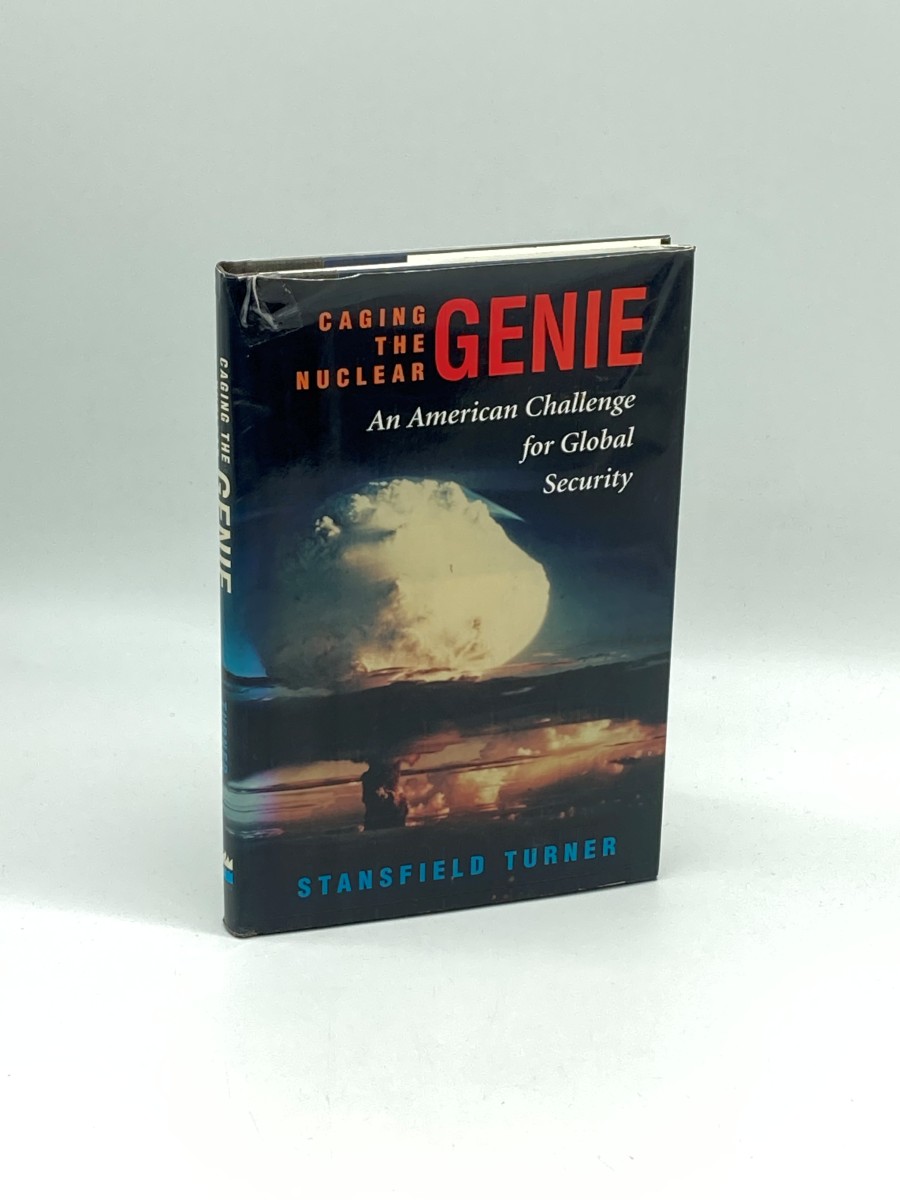 Caging the Nuclear Genie An American Challenge for Global Security