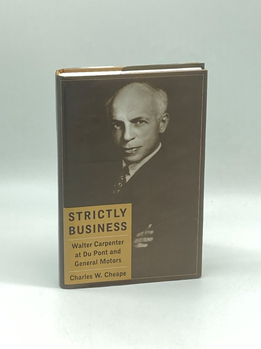 Strictly Business Walter Carpenter At Du Pont and General Motors