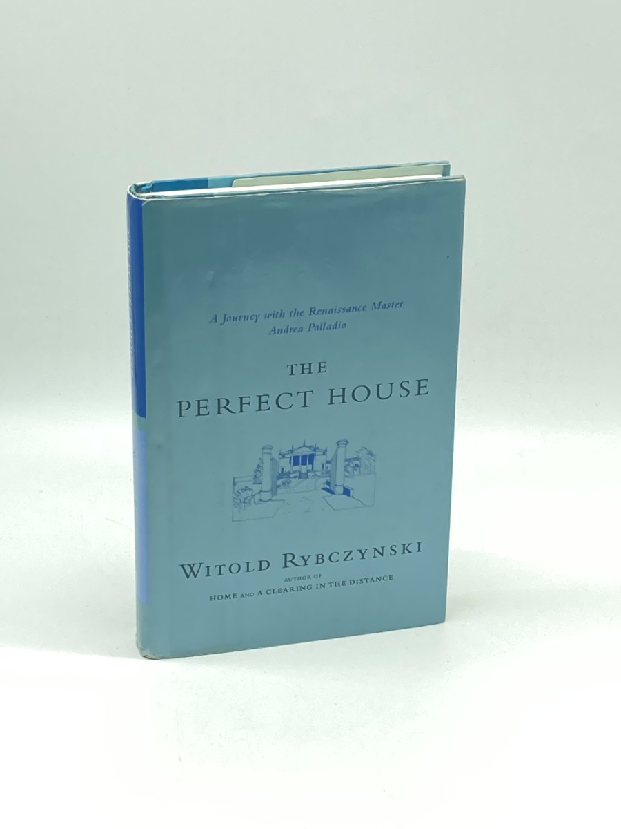 The Perfect House (First Printing) A Journey with Renaissance Master Andrea Palladio