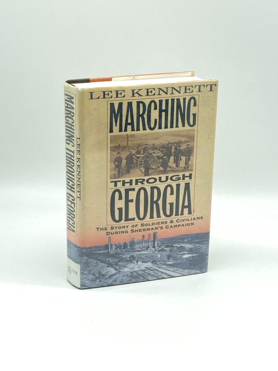 Marching through Georgia (First Printing) The Story of Soldiers and Civilians During Sherman's Campaign