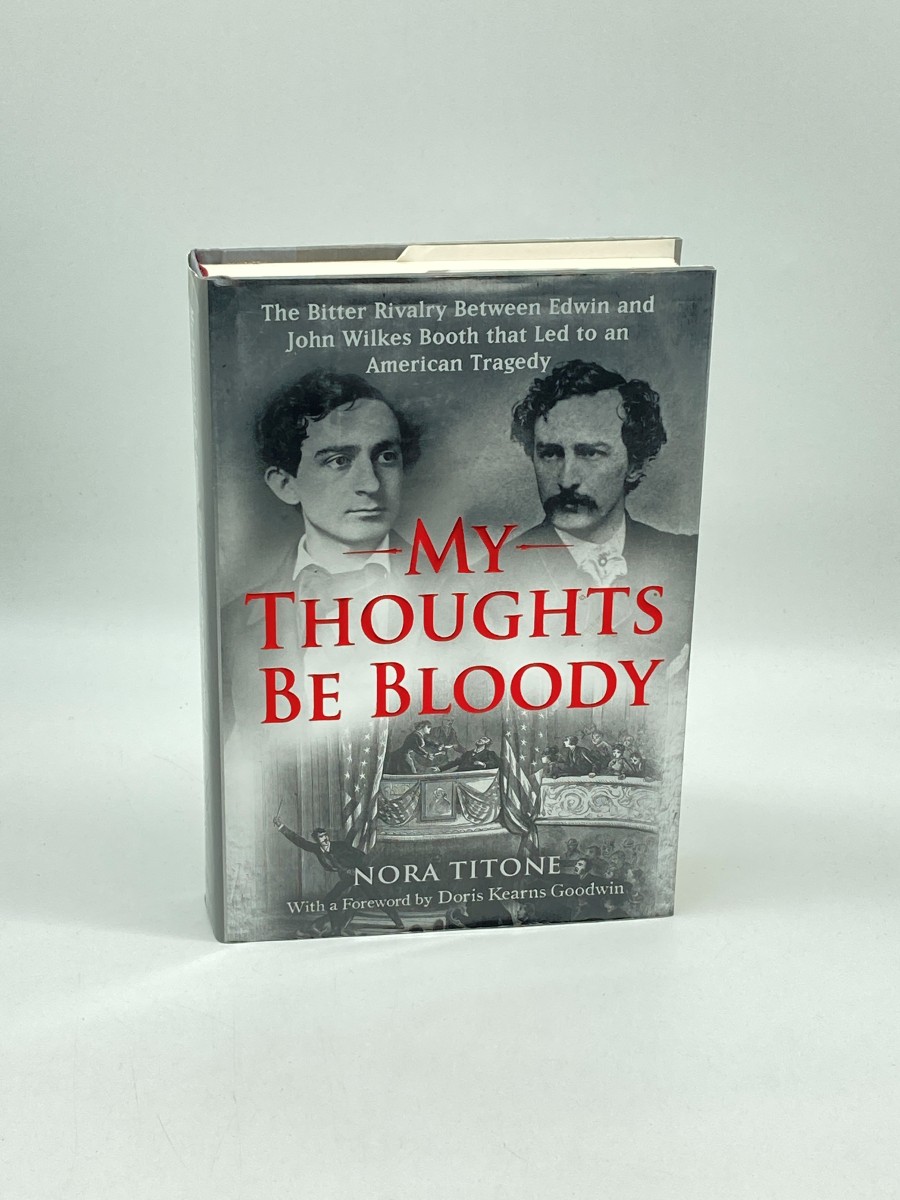 My Thoughts be Bloody (First Printing) The Bitter Rivalry between Edwin and John Wilkes Booth That Led to an American Tragedy