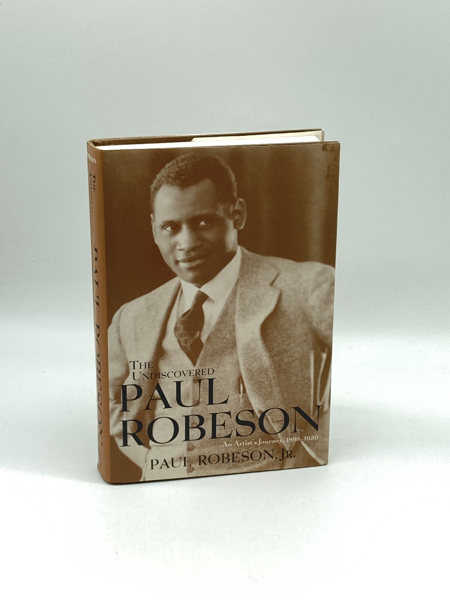 The Undiscovered Paul Robeson (First Printing) An Artist's Journey, 1898-1939