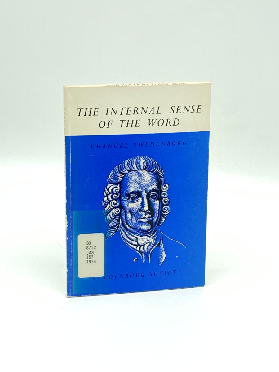The Internal Sense of the Word A Translation of Extracts from Arcana Caelestia