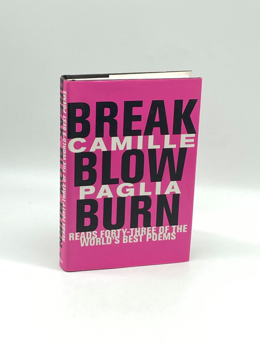Break, Blow, Burn (First Printing) Camille Paglia Reads Forty-Three of the World's Best Poems