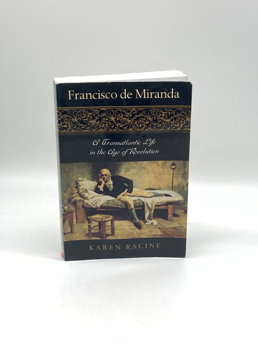Francisco De Miranda A Transatlantic Life in the Age of Revolution