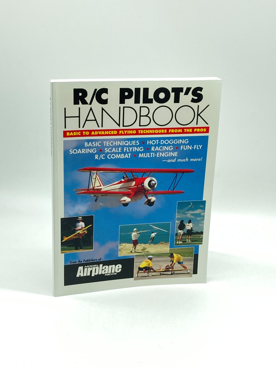 R/C Pilot's Handbook Basic to Advanced Flying Techniques from the Pros