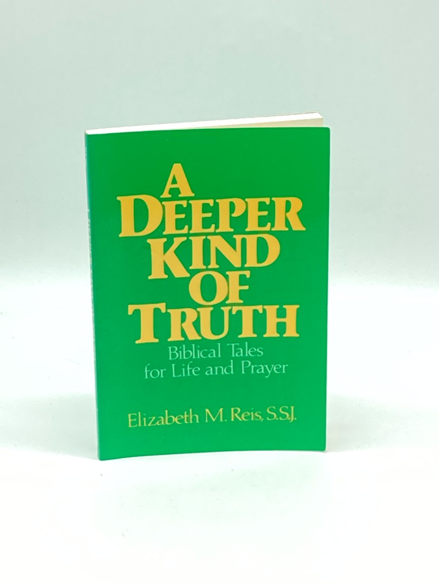 A Deeper Kind of Truth Biblical Tales for Life and Prayer