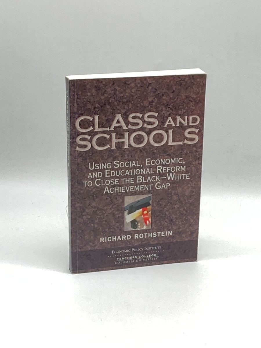 Class and Schools Using Social, Economic, and Educational Reform to Close the Black-White Achievement Gap