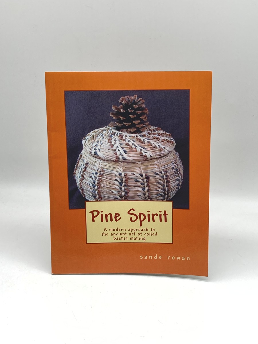 Image for Pine Spirit A Modern Approach to the Ancient Art of Coiled Basket Making Pine Spirit A Modern Approach to the Ancient Art of Coiled Basket Making