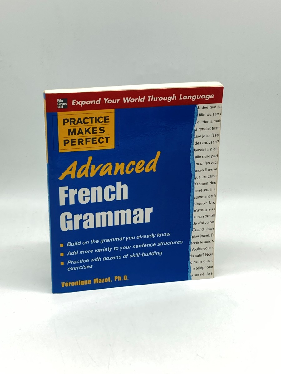 Practice Makes Perfect Advanced French Grammar: all You Need to Know for Better Communication