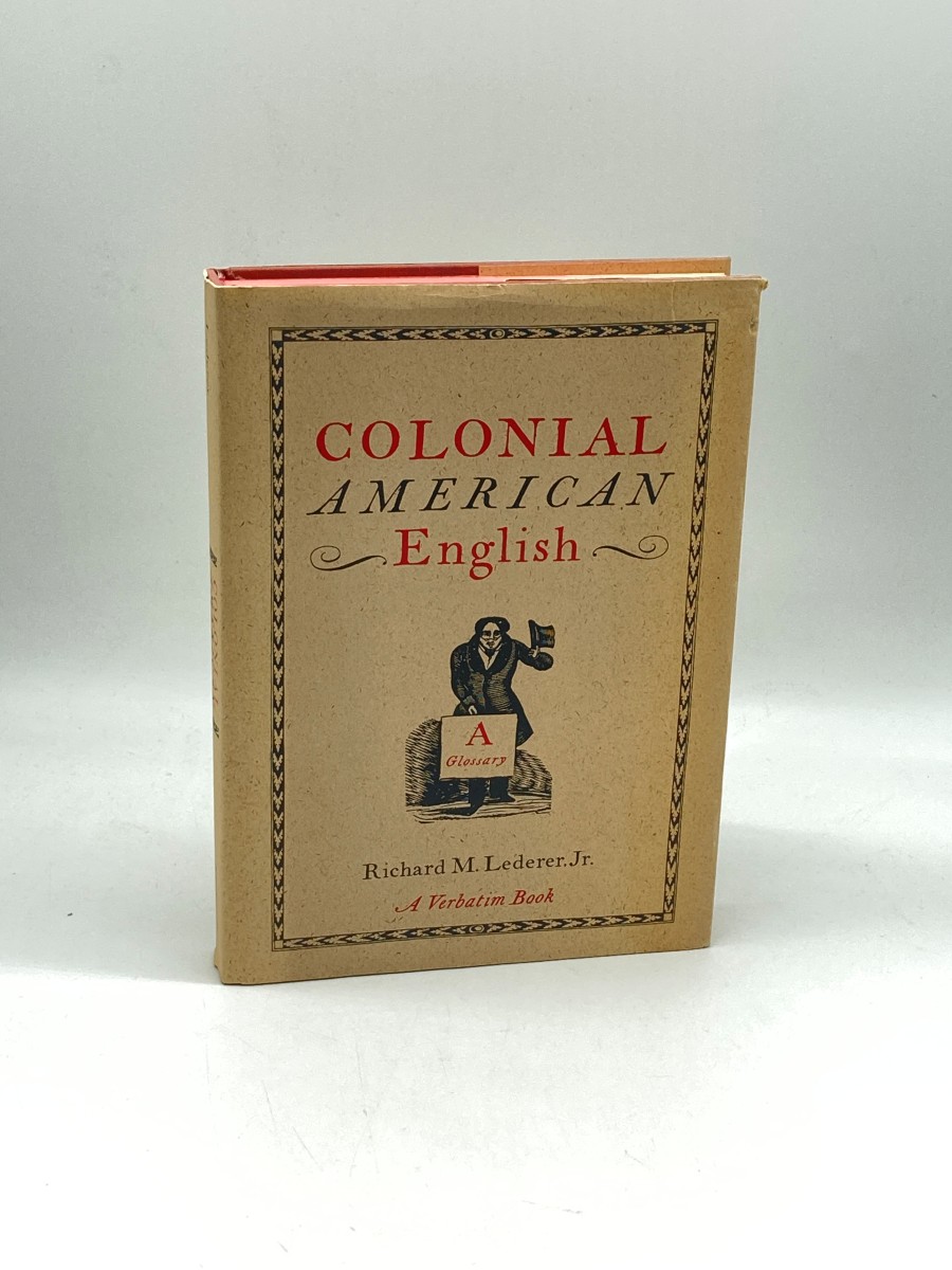 Colonial American English, a Glossary Words and Phrases Found in Colonial Writing, Now Archaic, Obscure, Obsolete, or Whose Meanings Have Changed