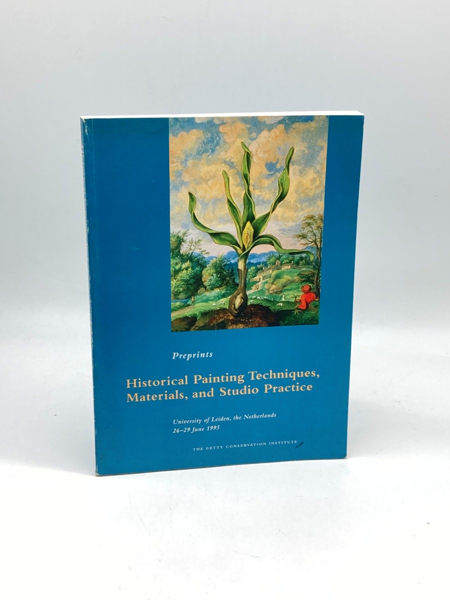 Historical Painting Techniques, Materials, and Studio Practice Practice Preprints of a Symposium, University of Leiden, the Netherlands, 26-29 June 1995