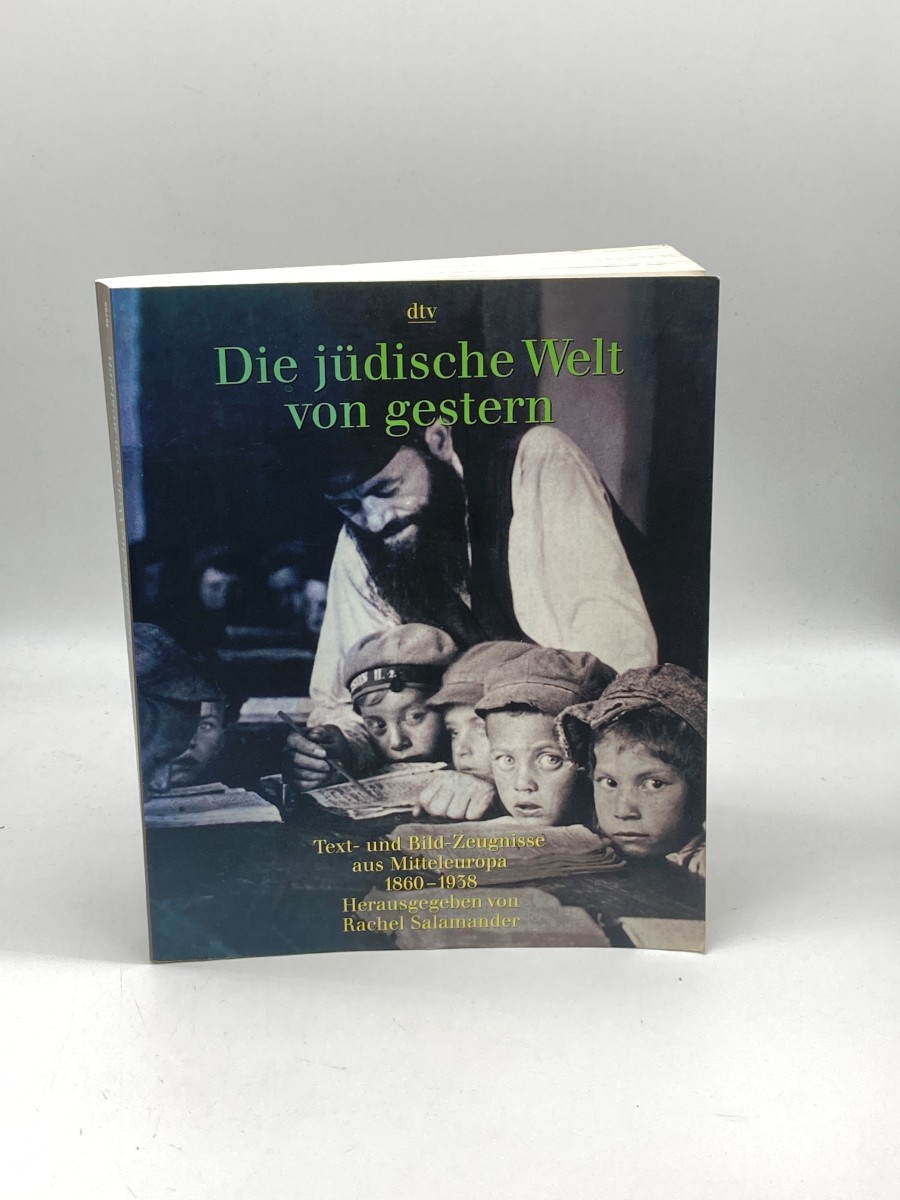 Die Jdische Welt Von Gestern 1860-1938. Text- Und Bild- Zeugnisse Aus Mitteleuropa.