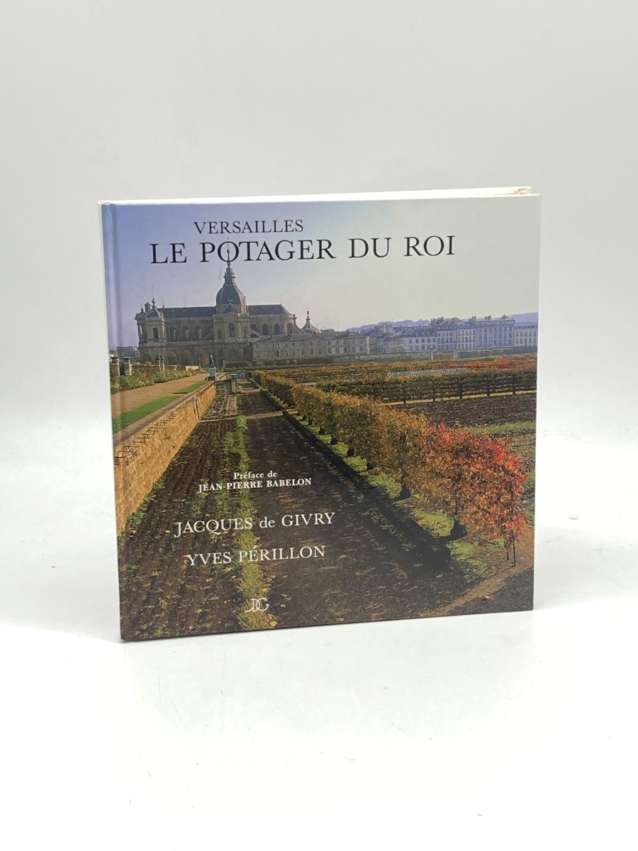 Versailles Le Potager Du Roi, Ou, Maniere De Montrer Le Lac Des Suisses, Le Potager Et Le Balbi (French Edition)