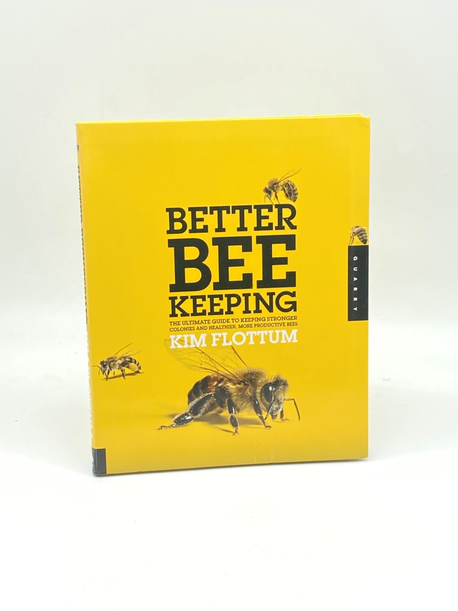 Better Beekeeping (First Printing) The Ultimate Guide to Keeping Stronger Colonies and Healthier, More Productive Bees