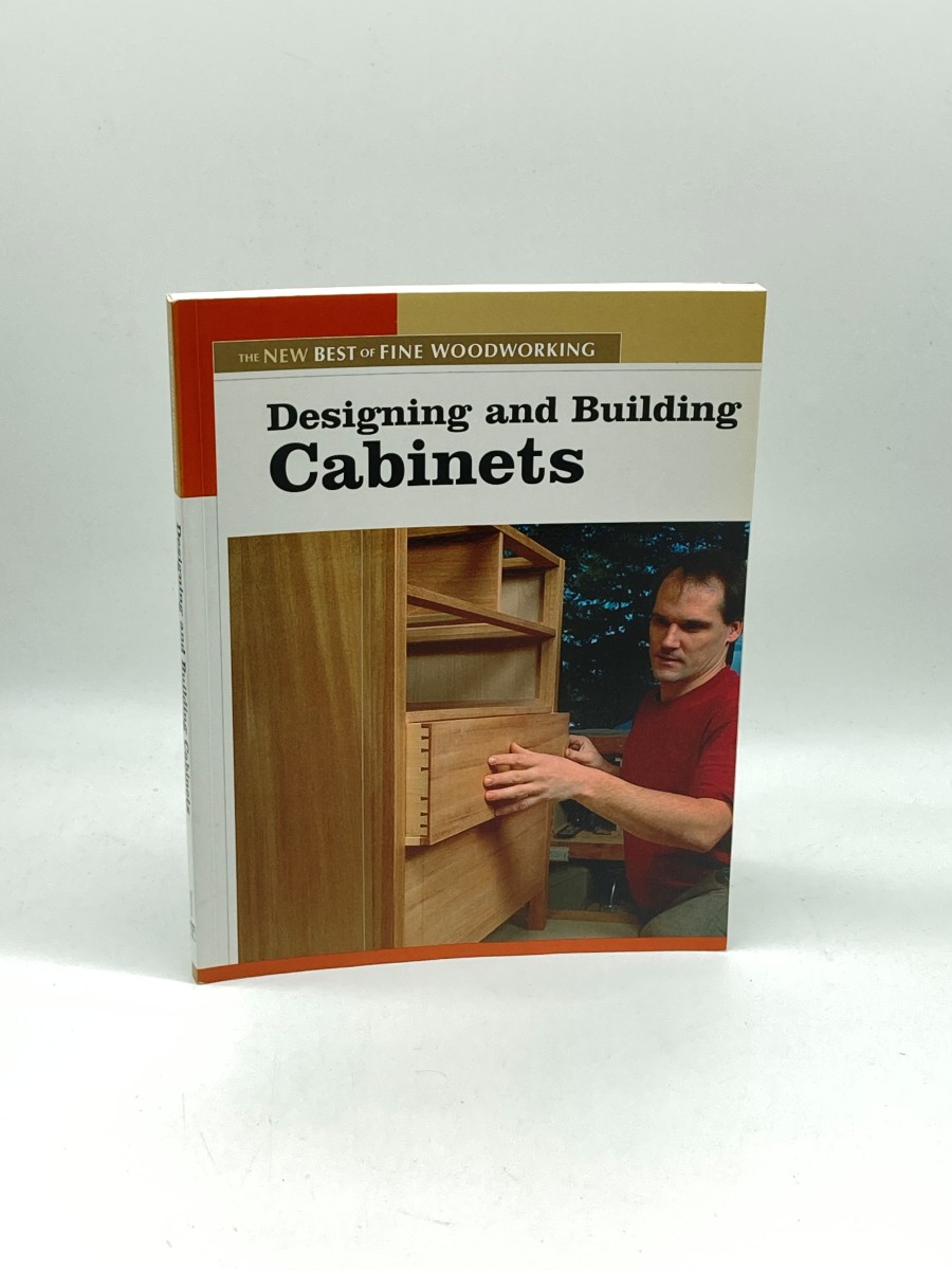 Designing & Building Cabinets The New Best of Fine Woodworking
