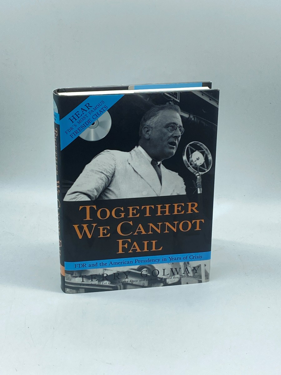Together We Cannot Fail FDR and the American Presidency in Years of Crisis
