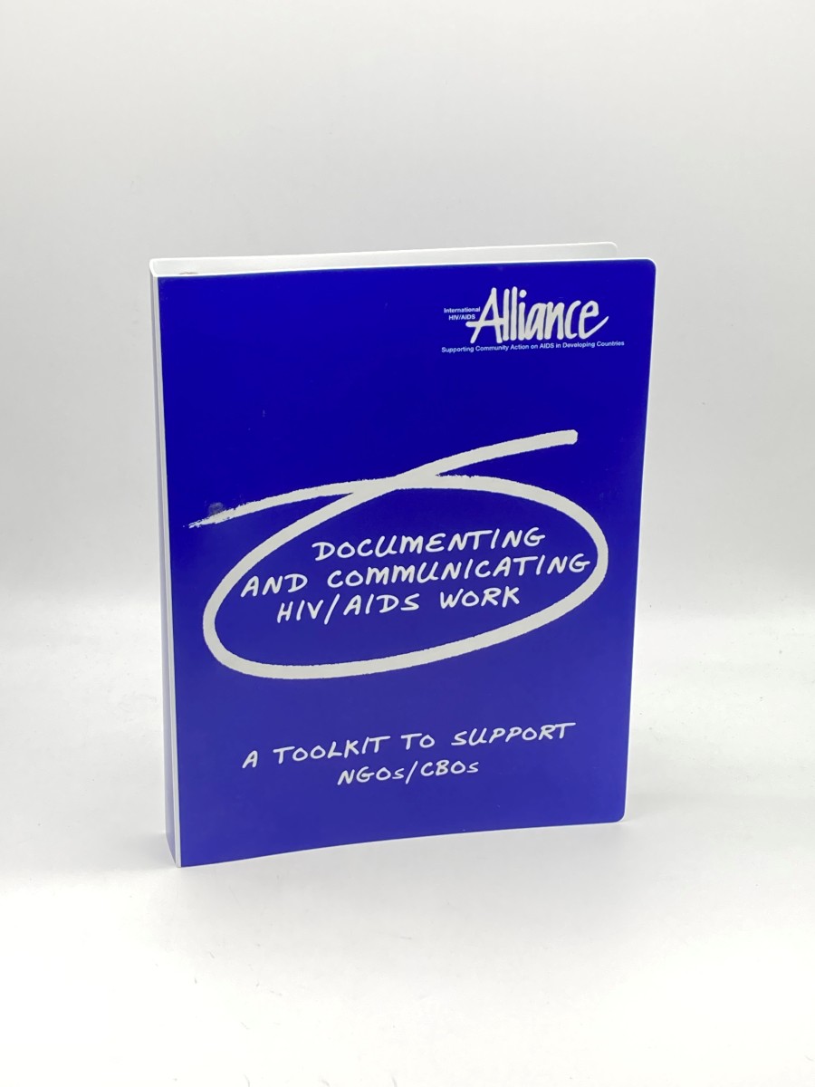 Image for International HIV/AIDS Alliance: Documenting and Communication HIV/AIDS Work A Toolkit to Support Ngos and Cbos Responding to HIV/AIDS International HIV/AIDS Alliance: Documenting and Communication HIV/AIDS Work A Toolkit to Support Ngos and Cbos Responding to HIV/AIDS