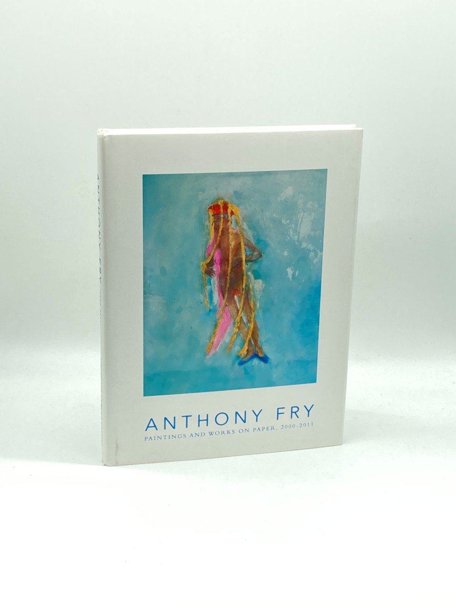 Anthony Fry Paintings and Works on Paper, 2000-2011