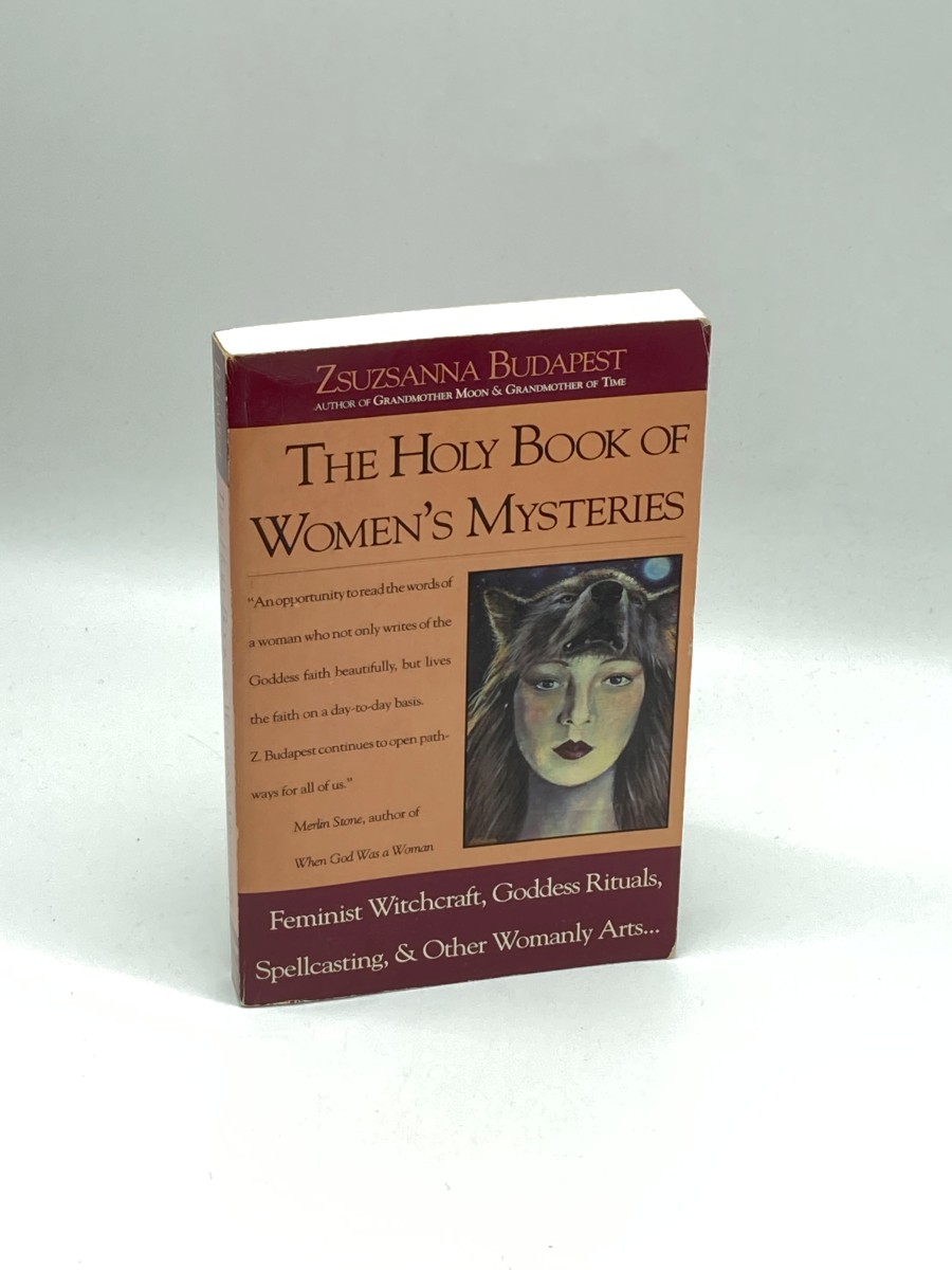 The Holy Book of Women's Mysteries Feminist Witchcraft, Goddess Rituals, Spellcasting and Other Womanly Arts . Complete in One Volume