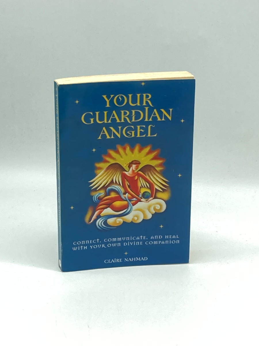 Your Guardian Angel Connect, Communicate, and Heal with Your Own Divine Companion