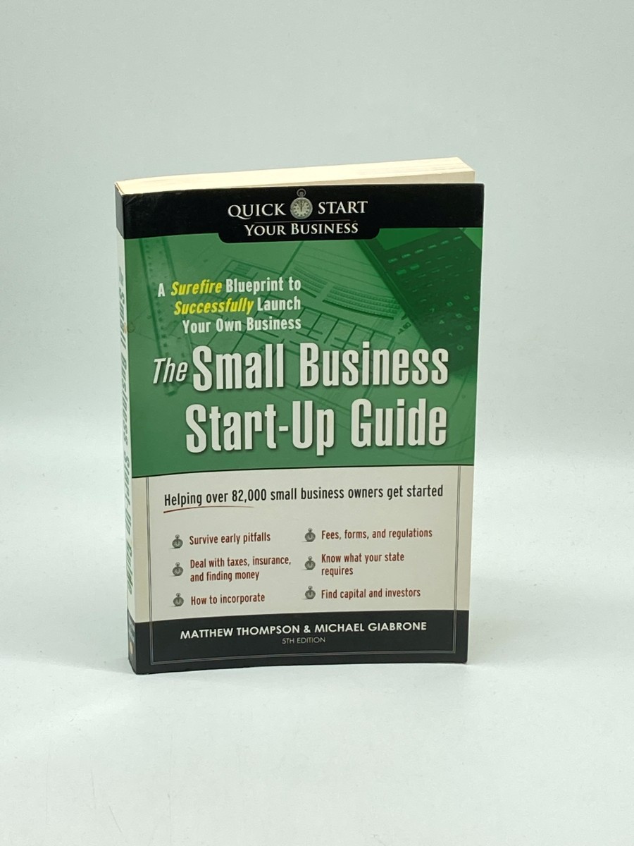 Image for The Small Business Start-Up Guide A Surefire Blueprint to Successfully Launch Your Own Business The Small Business Start-Up Guide A Surefire Blueprint to Successfully Launch Your Own Business