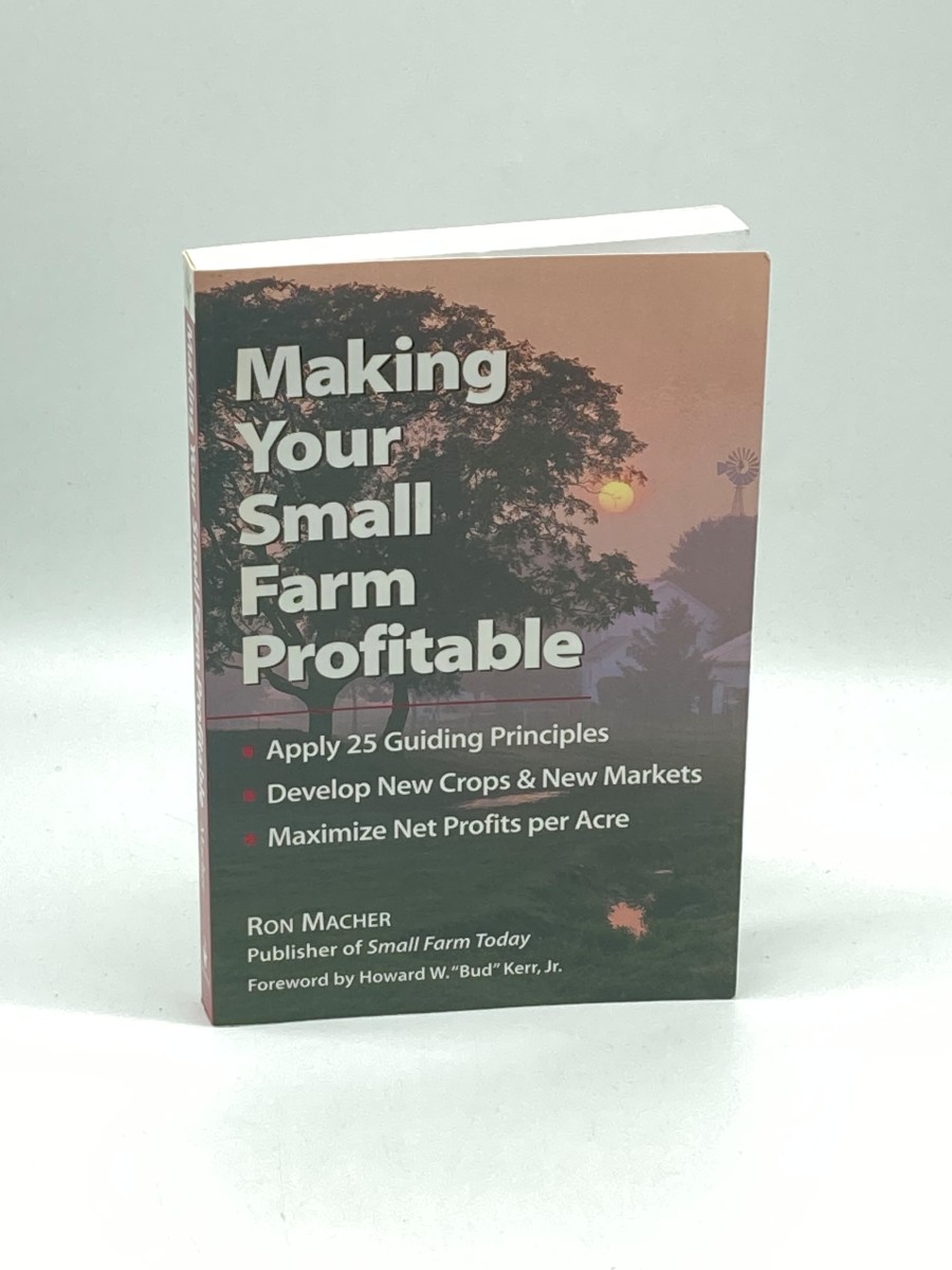 Image for Making Your Small Farm Profitable; Apply 25 Guiding Principles/Develop New Crops & New Markets/Maximize Net Profits Per Acre Making Your Small Farm Profitable; Apply 25 Guiding Principles/Develop New Crops & New Markets/Maximize Net Profits Per Acre