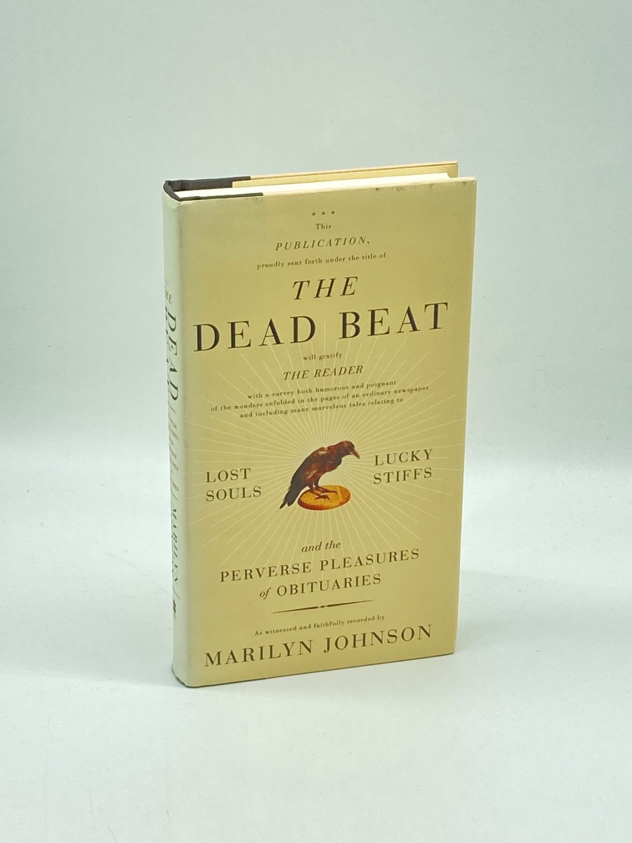 The Dead Beat (First Printing) Lost Souls, Lucky Stiffs, and the Perverse Pleasures of Obituaries