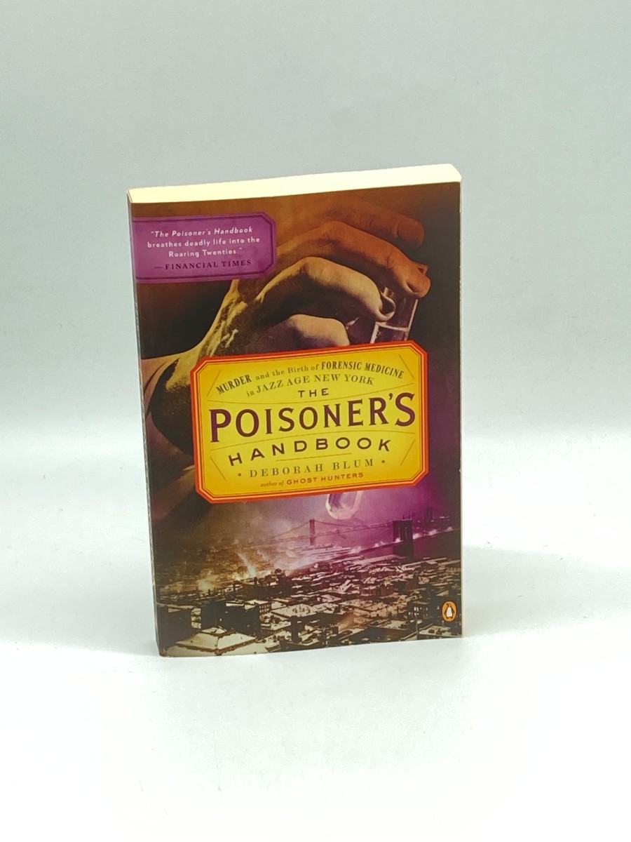 The Poisoner's Handbook Murder and the Birth of Forensic Medicine in Jazz Age New York