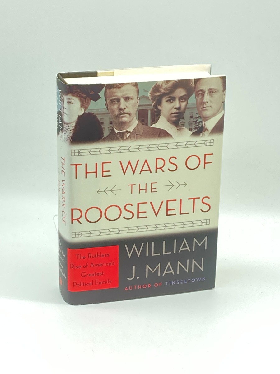The Wars of the Roosevelts (First Printing) The Ruthless Rise of America's Greatest Political Family