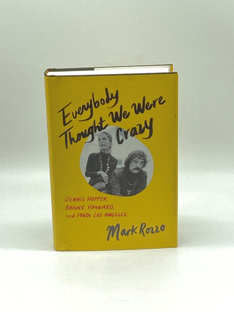 Everybody Thought We Were Crazy (First Printing) Dennis Hopper, Brooke Hayward, and 1960S Los Angeles
