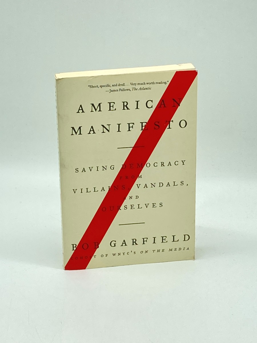American Manifesto Saving Democracy from Villains, Vandals, and Ourselves