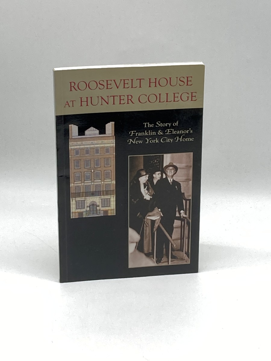 Roosevelt House At Hunter College the Story of Franklin & Eleanor's New York House