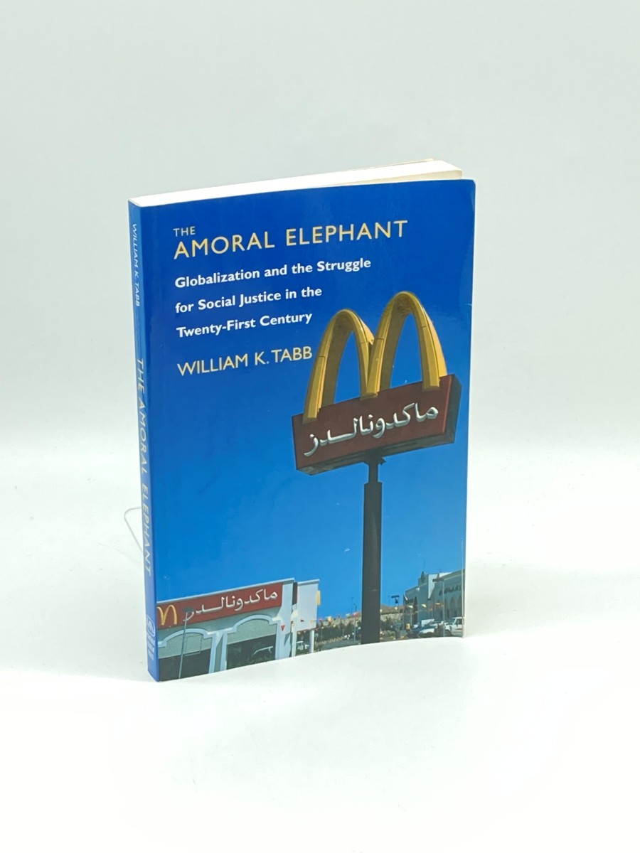 The Amoral Elephant Globalization and the Struggle for Social Justice in the Twenty-First Century