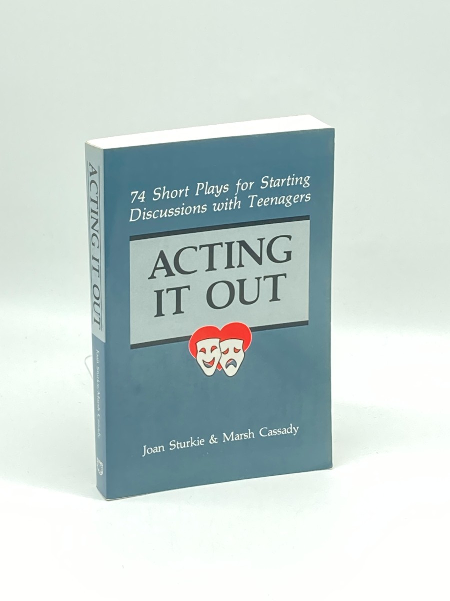 Acting it Out 74 Short Plays for Starting Discussions with Teenagers