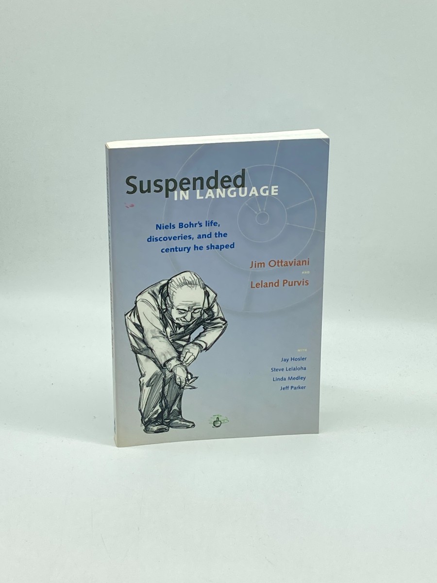 Suspended in Language Niels Bohr's Life, Discoveries, and the Century He Shaped