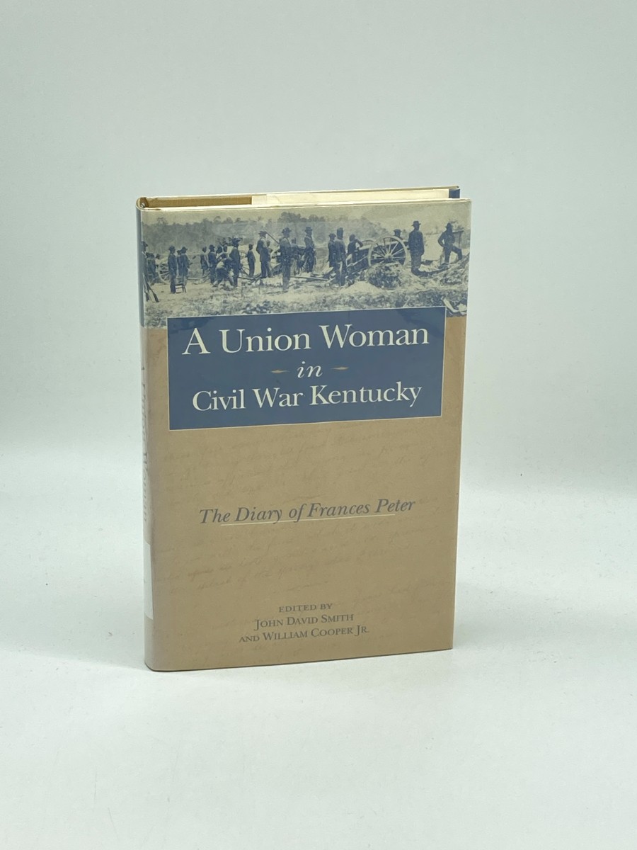 A Union Woman in Civil War Kentucky The Diary of Frances Peter