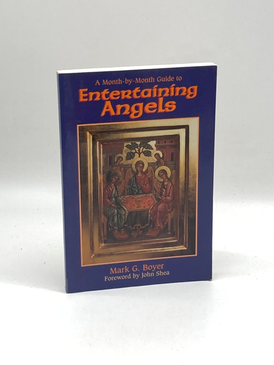 A Month-By-Month Guide to Entertaining Angels Meeting God's Messengers in Scripture and in Our Lives