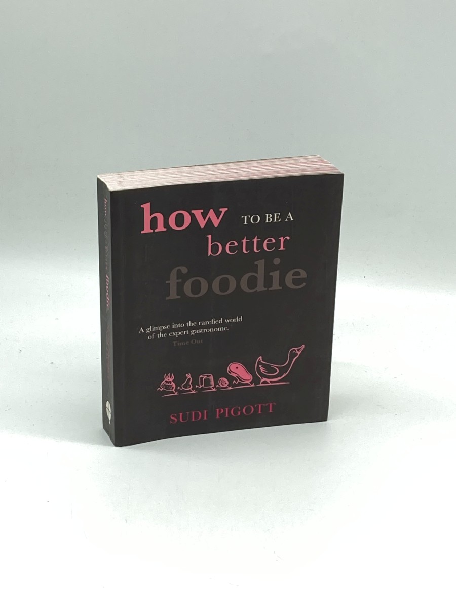 Image for How to be a Better Foodie How to be a Better Foodie