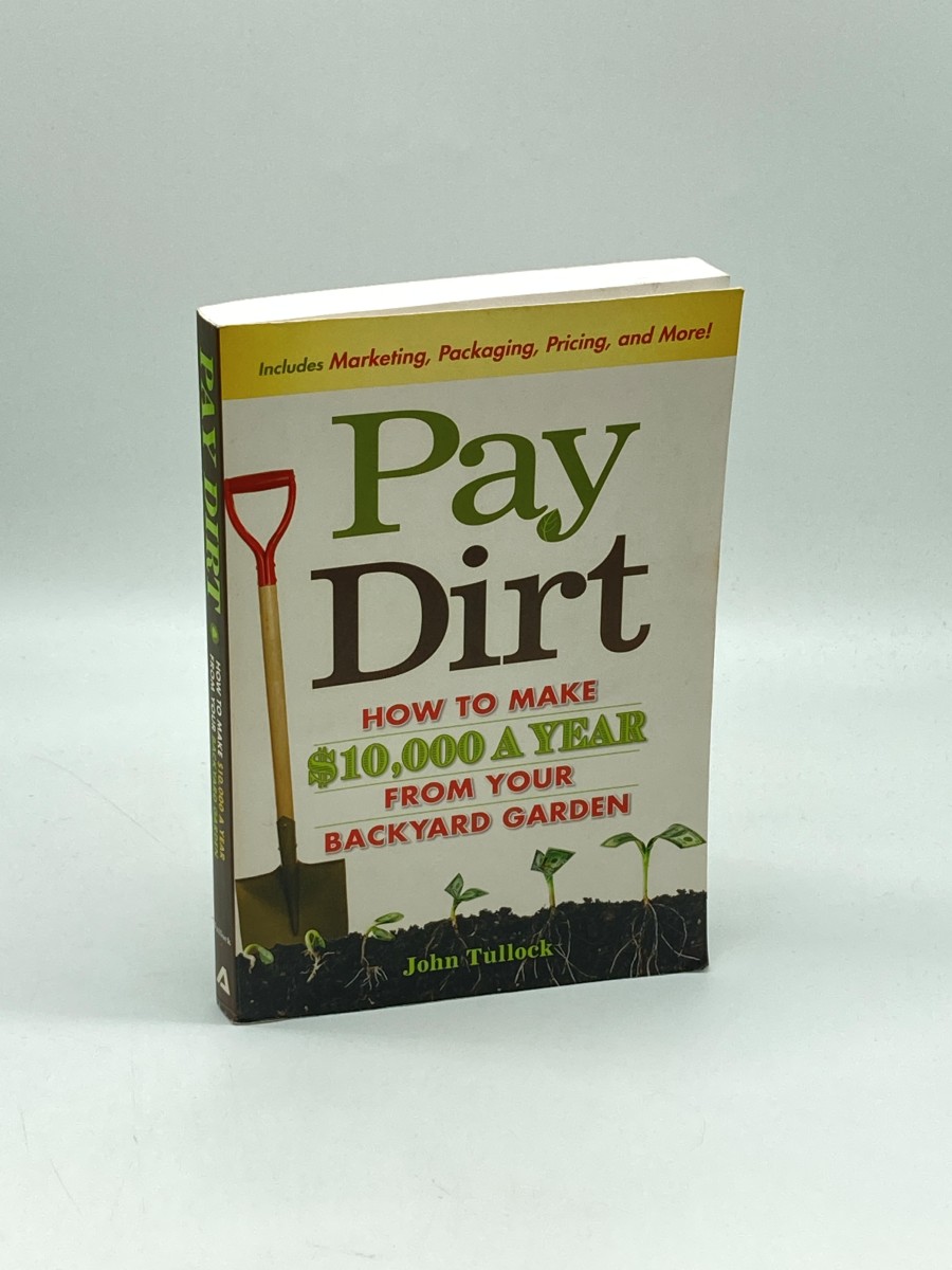 Pay Dirt (First Printing) How to Make $10,000 a Year from Your Backyard Garden