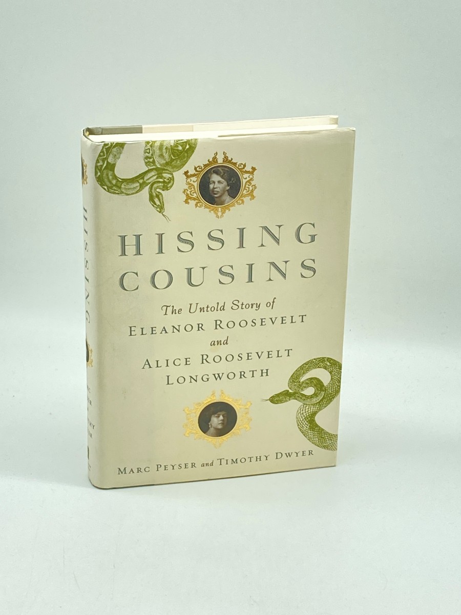 Hissing Cousins (First Printing) The Untold Story of Eleanor Roosevelt and Alice Roosevelt Longworth