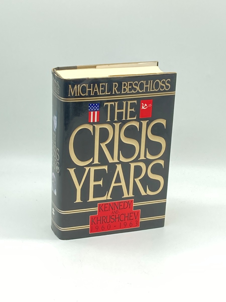 The Crisis Years (First Printing) Kennedy and Khrushchev, 1960-1963